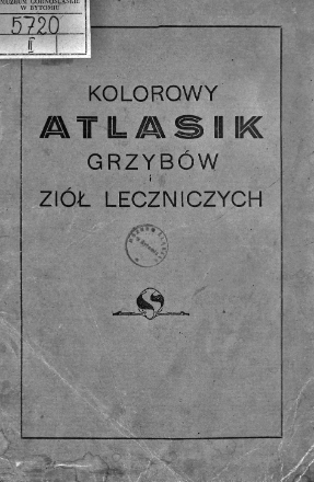 Kolorowy atlasik grzybów i ziół leczniczych. - Śląska Biblioteka Cyfrowa